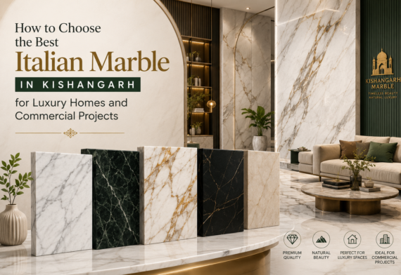 How to Choose the Best Italian Marble in Kishangarh for Luxury Homes and Commercial Projects