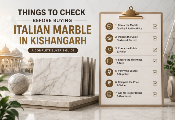 Things to Check Before Buying Italian Marble in Kishangarh