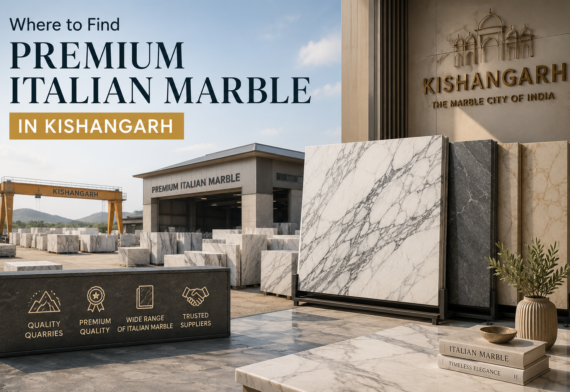 Where to Find Premium Italian Marble in Kishangarh