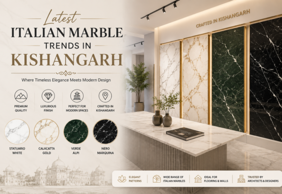 Latest Italian Marble Trends in Kishangarh