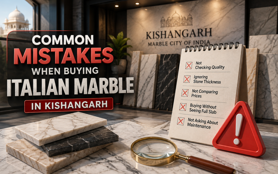 Common Mistakes When Buying Italian Marble in Kishangarh